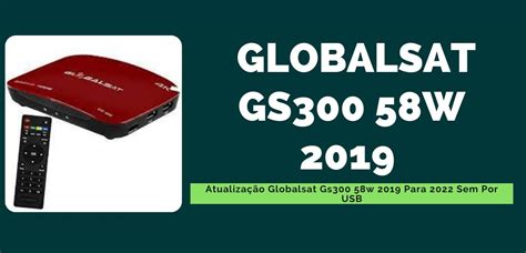 globalsat gs300 atualização 2022 download